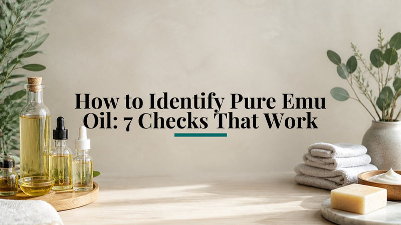 How to Identify Pure Emu Oil: 7 Checks That Work